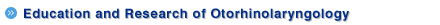 Education and Research of Otorhinolaryngology
